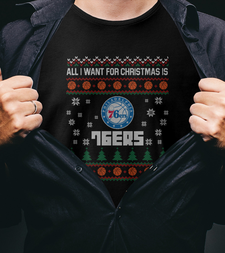 All I Want For Christmas Is Philadelphia 76ers Basketball Festive Ugly Sweater Style T-Shirt