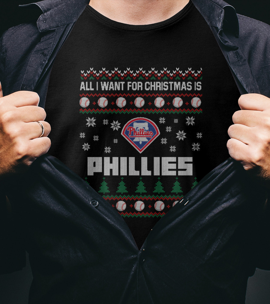 All I Want For Christmas Is Phillies Ugly Christmas Philadelphia Phillies Fan T-Shirt