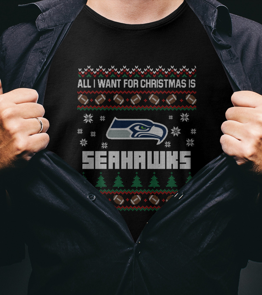 All I Want For Christmas Is Seahawks Ugly Christmas Football Style T-Shirt