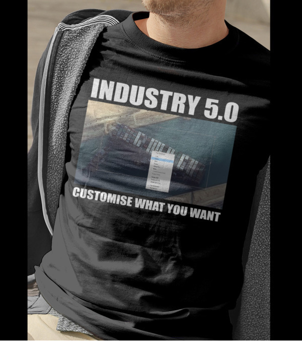 INDUSTRY 5.0 EVER GIVEN CUSTOMISE WHAT YOU WANT SUEZ T-Shirt