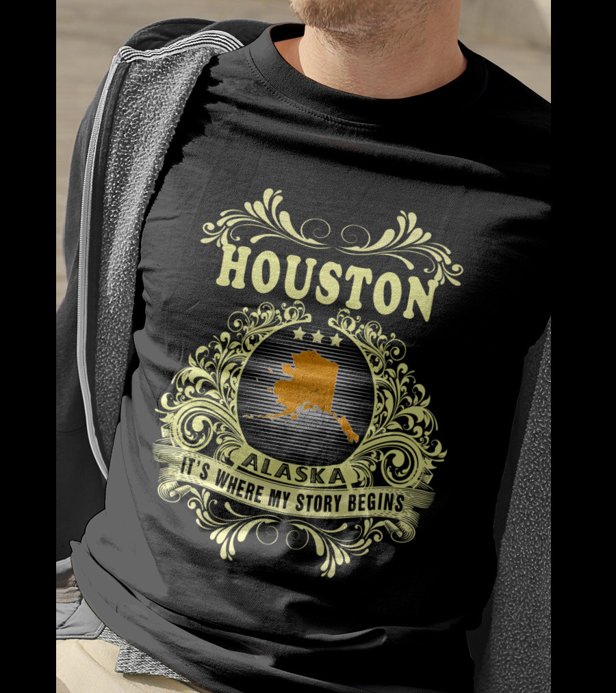 Houston Alaska It's Where My Story Begins T-Shirt