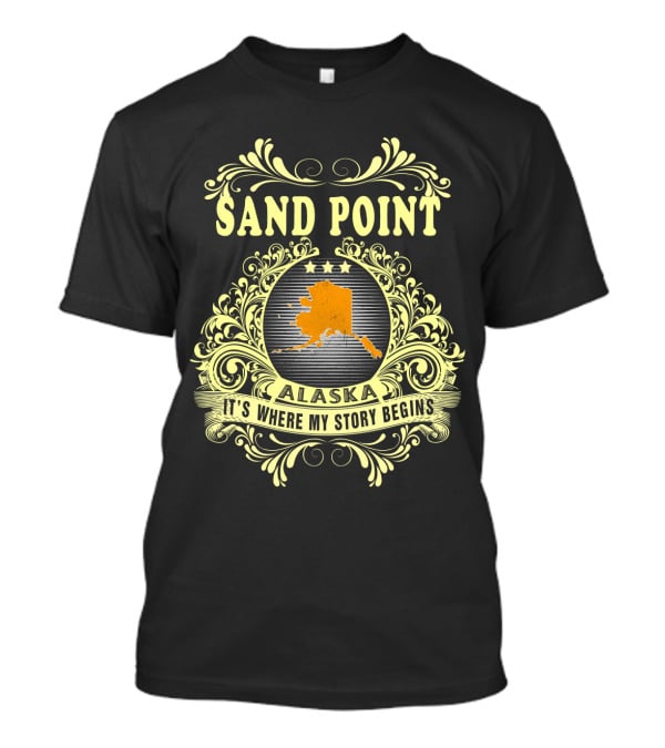 Sand Point Alaska It's Where My Story Begins Ornate Design With Alaska State T-Shirt