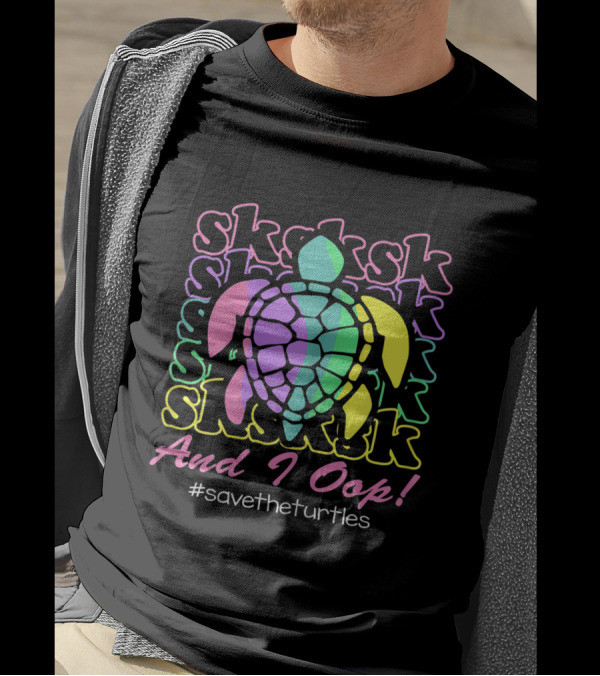 SKSKSK And I Oop #SaveTheTurtles Visco Girl T-Shirt