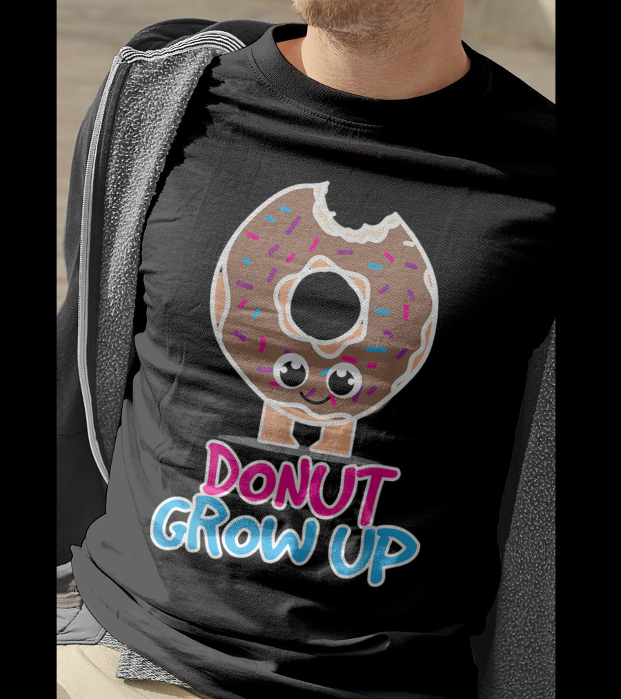 Donut Grow Up Funny Doughnut Lover T-Shirt