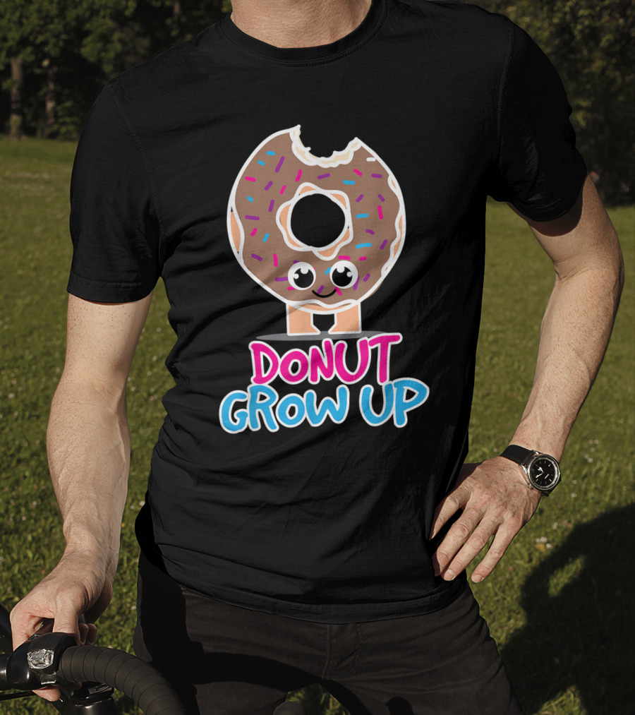 Donut Grow Up Funny Doughnut Lover T-Shirt