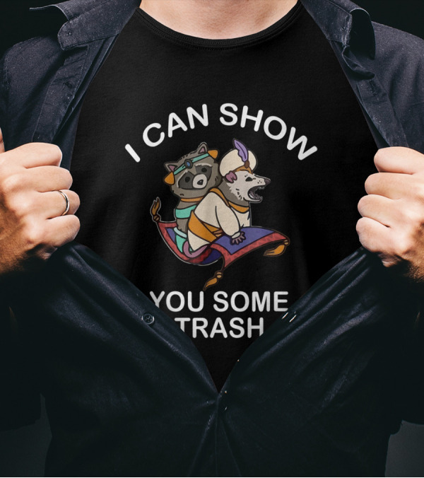 I Can Show You Some Trash Raccoon Possum Magic Carpet T-Shirt
