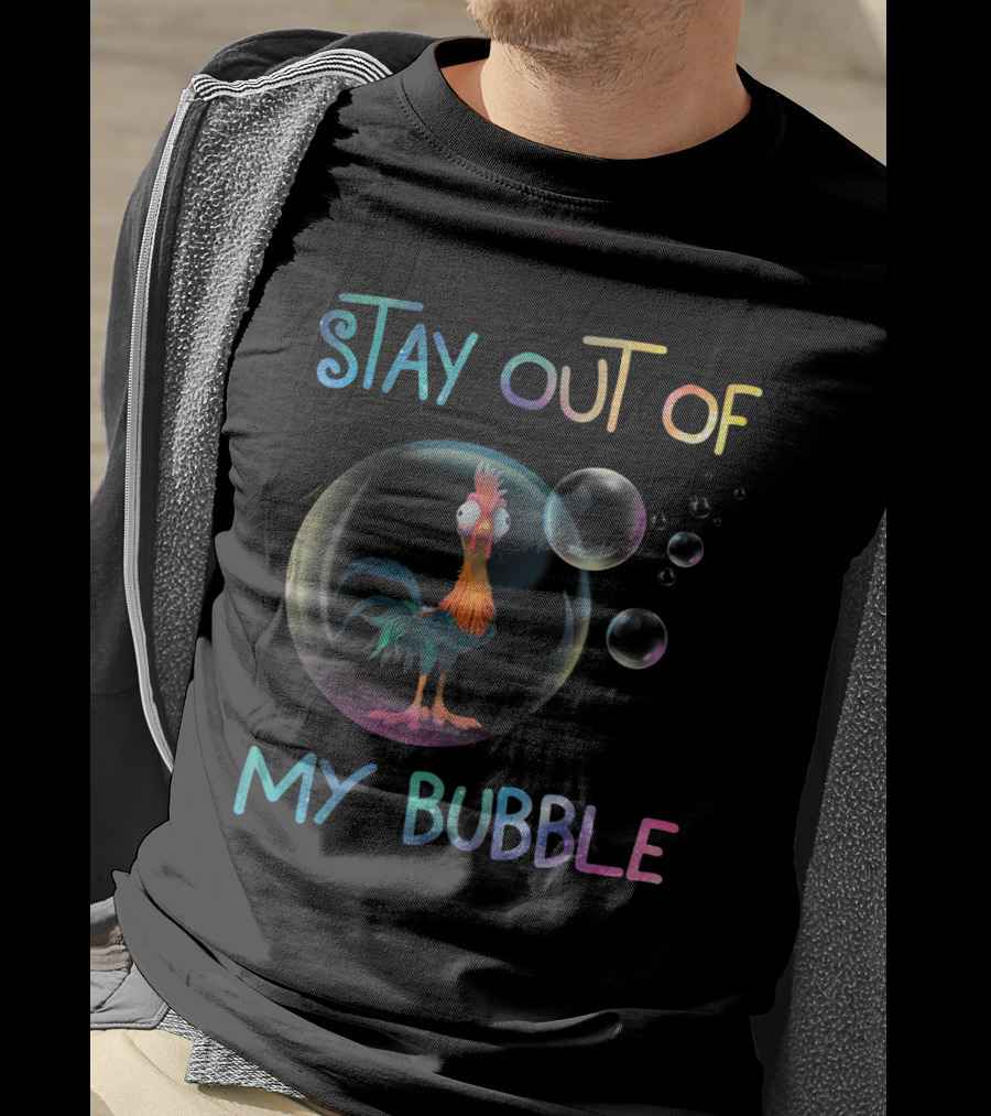 Stay Out Of My Bubble Chicken Lover Humor T-Shirt