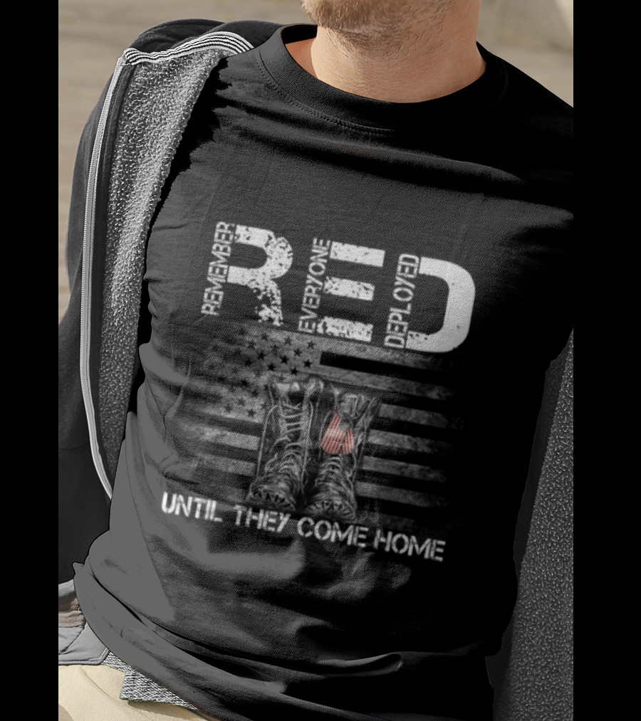 RED Remember Everyone Deployed Until They Come Home Flag And Boots T-Shirt
