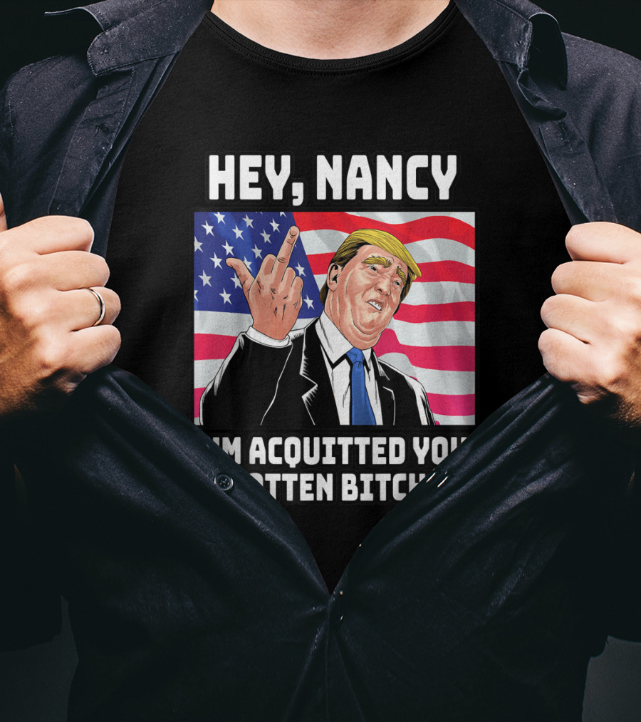 Hey Nancy I'm Acquitted You Rotten Bitch Flag Background T-Shirt