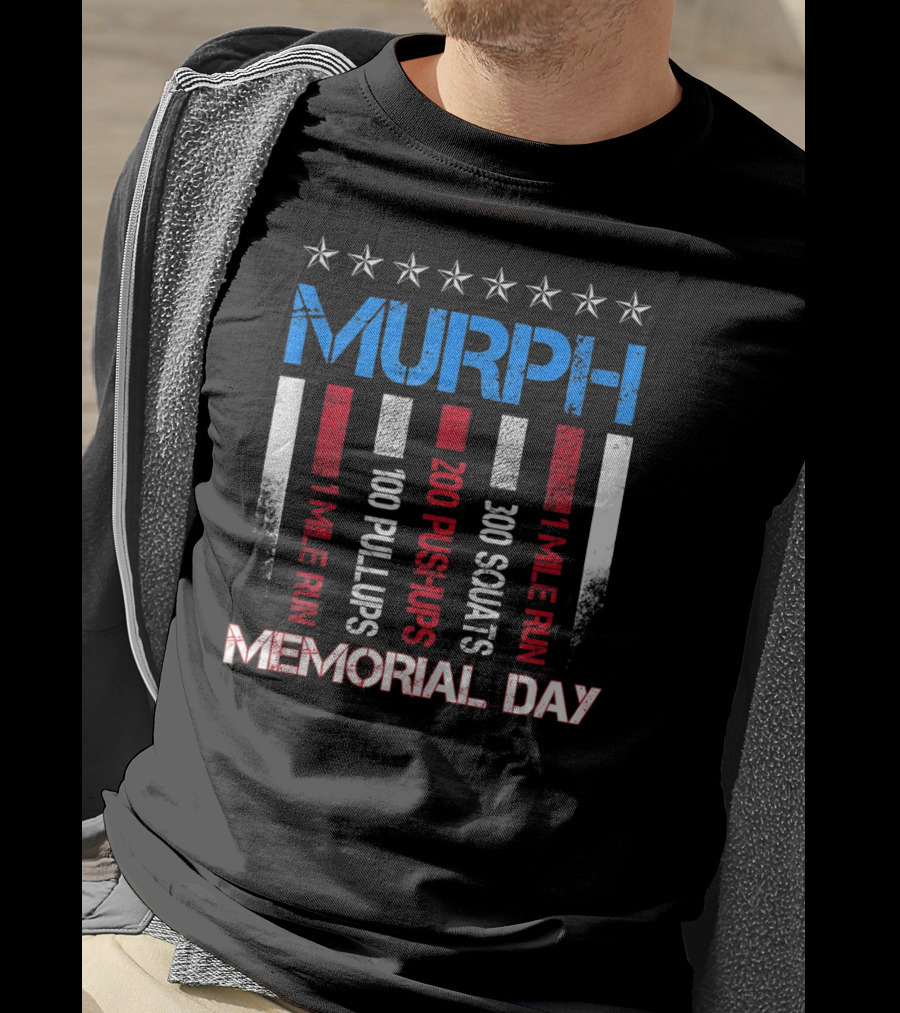 MURPH Memorial Day 1 Mile Run 100 Pullups 200 Pushups 300 Squats 1 Mile Run T-Shirt