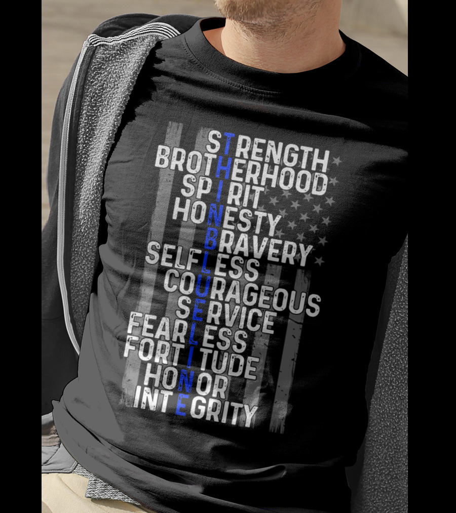Strength Brotherhood Spirit Honesty Bravery Selfless Courageous Service Fearless Fortitude Honor Integrity Thin Blue Line T-Shirt
