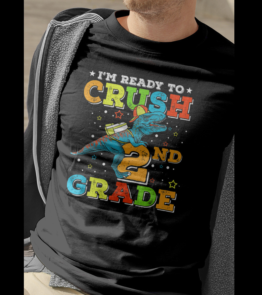 I'm Ready To Crush 2nd Grade Dinosaur Rex Back To School T-Shirt