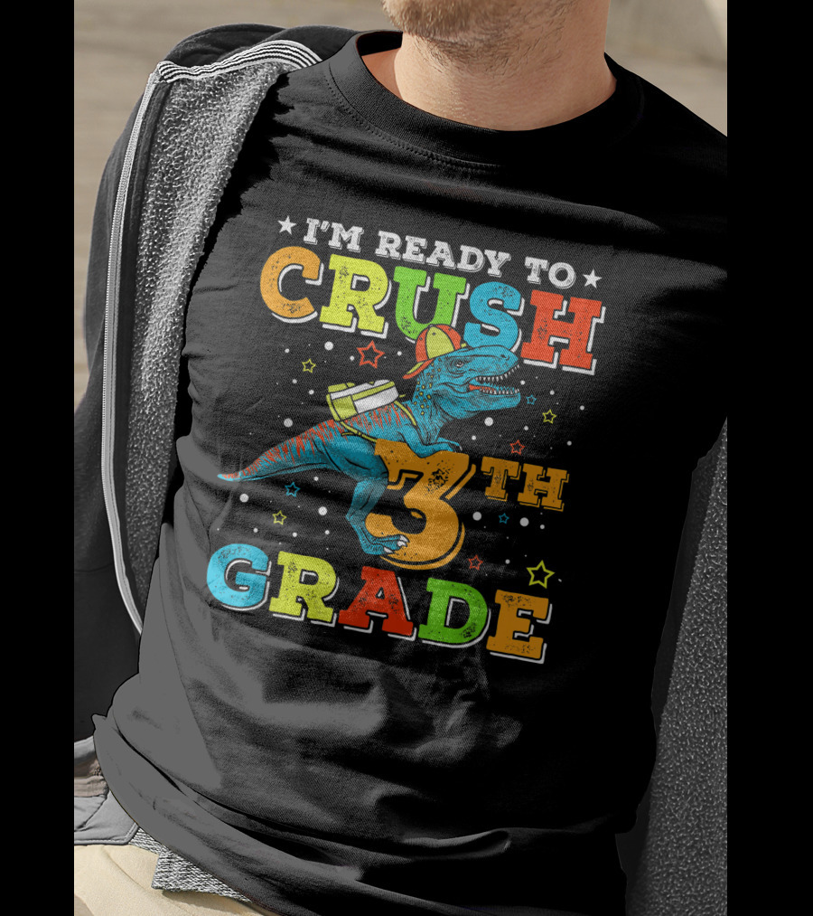 I'm Ready To Crush 3th Grade Dinosaur Rex Back To School T-Shirt