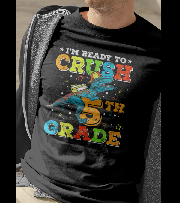 I'M READY TO CRUSH 5TH GRADE Dinosaur Rex Back To School T-Shirt