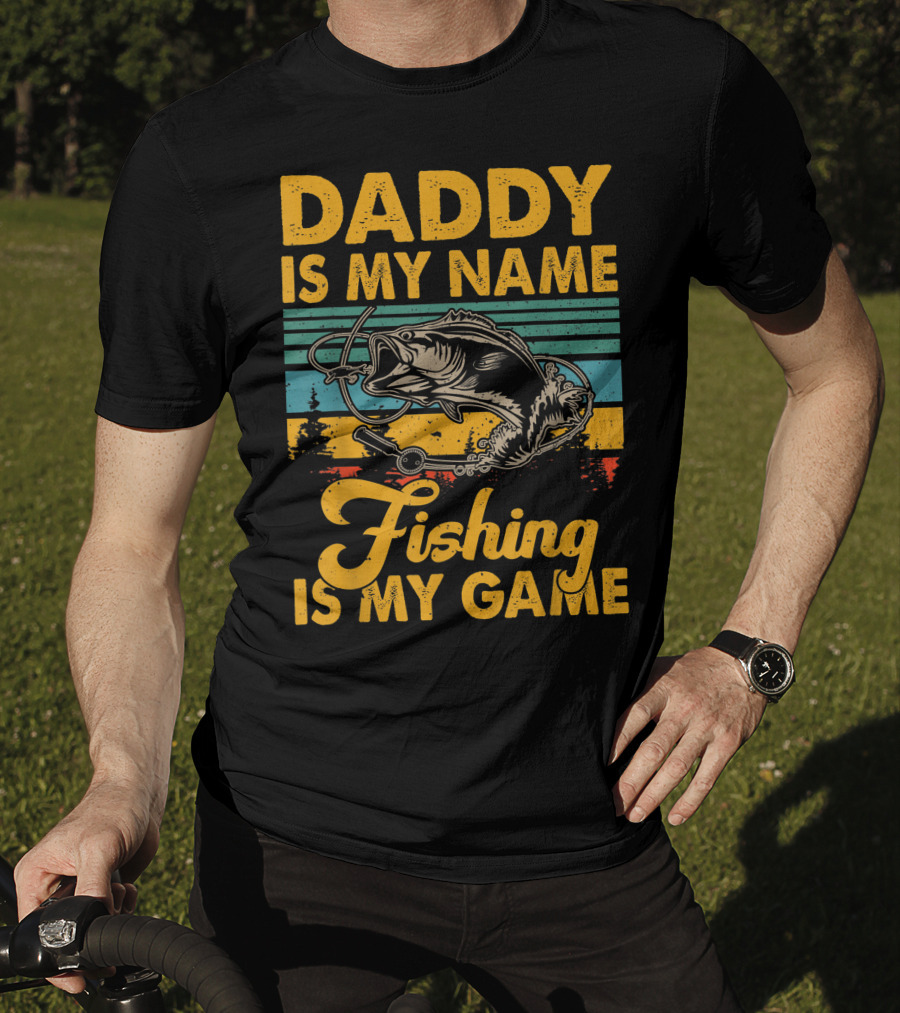Daddy Is My Name Fishing Is My Game Retro Fishing Enthusiast Bass Catcher T-Shirt
