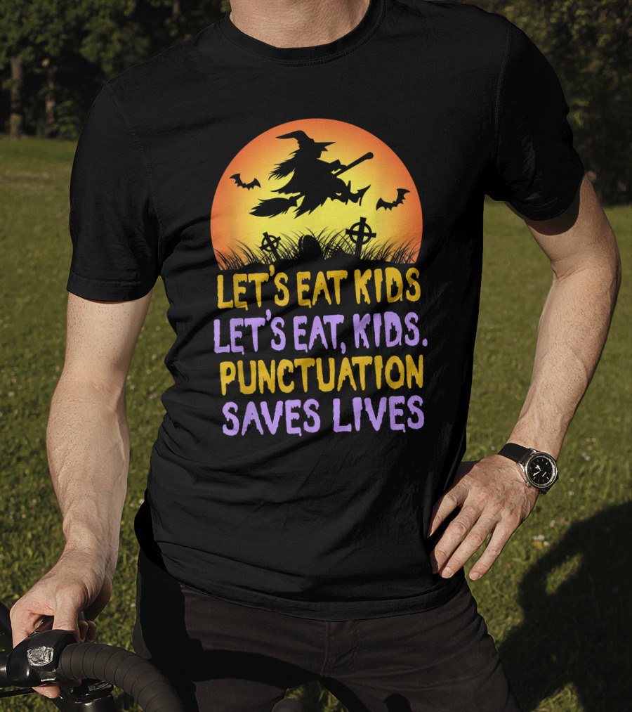 Let's Eat Kids Let's Eat Punctuation Saves Lives Witch Broom Halloween T-Shirt