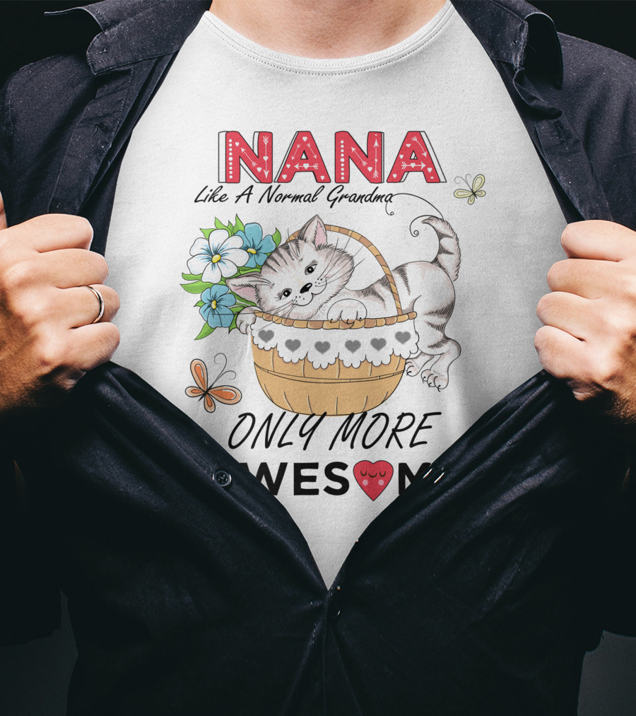 Nana Like A Normal Grandma Only More Awesome T-Shirt
