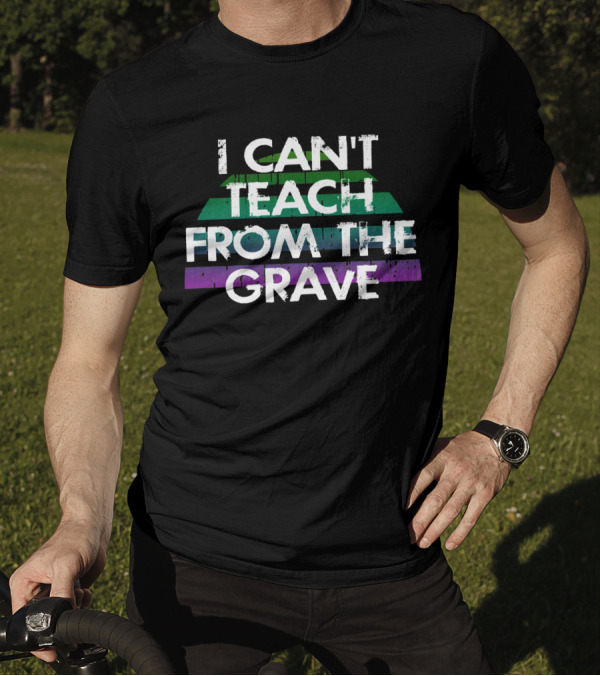 I Can't Teach From The Grave Distressed Text Green And Purple Stripes T-Shirt