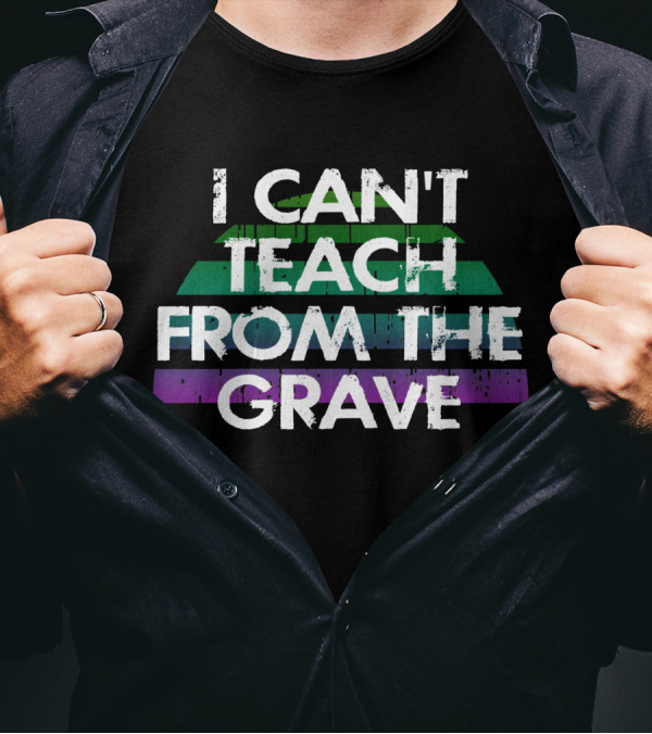 I Can't Teach From The Grave Distressed Text Green And Purple Stripes T-Shirt