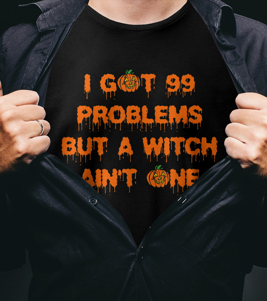 I Got 99 Problems But A Witch Ain't One Halloween Pumpkin T-Shirt