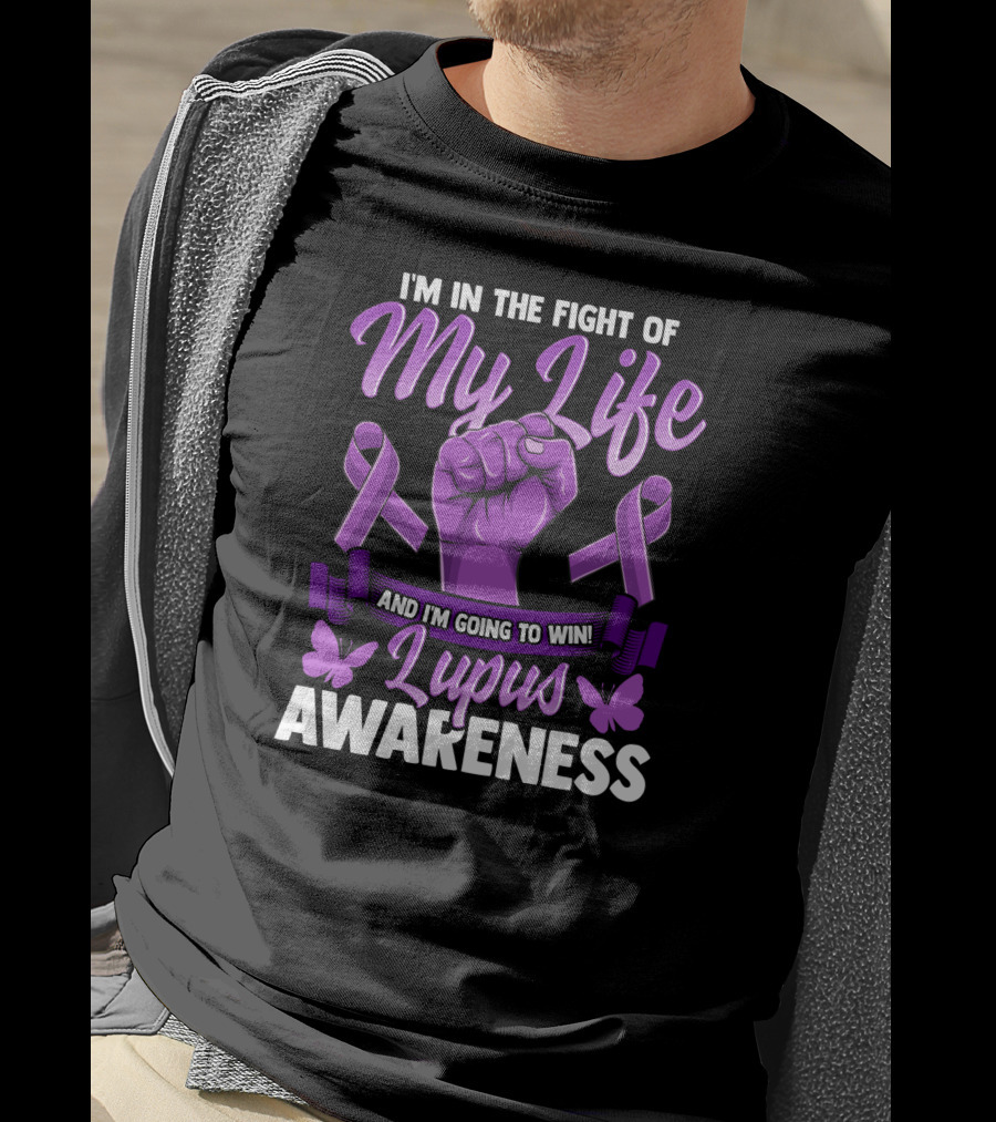 I'm In The Fight Of My Life And I'm Going To Win Lupus Awareness T-Shirt