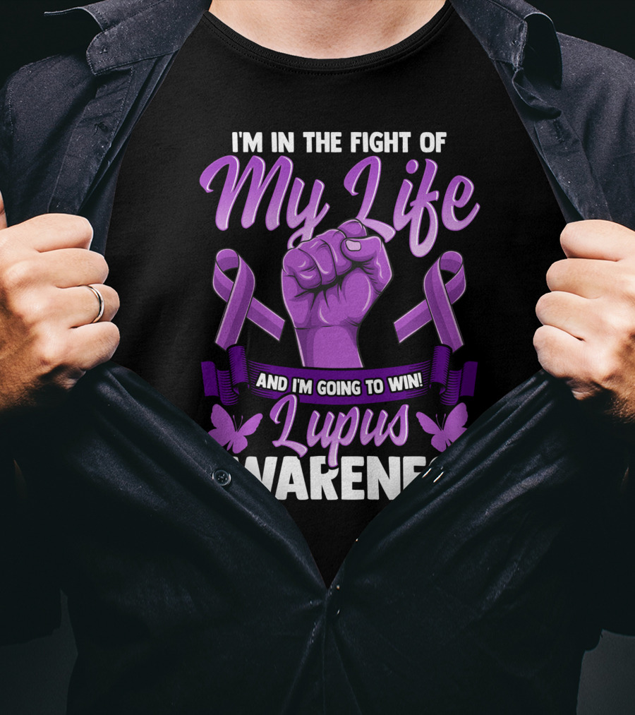 I'm In The Fight Of My Life And I'm Going To Win Lupus Awareness T-Shirt