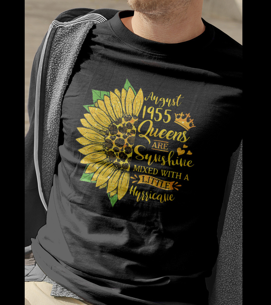 August 1955 Queens Are Sunshine Mixed With A Little Hurricane Sunflower T-Shirt