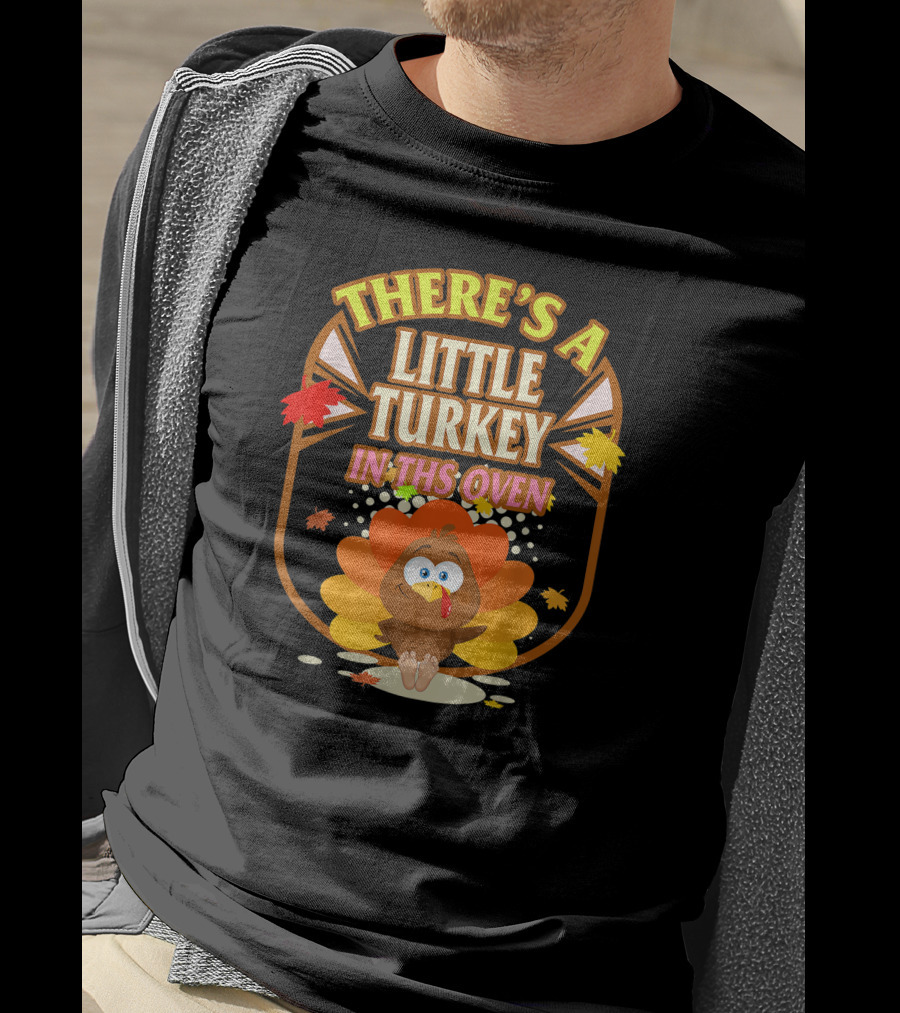 There's A Little Turkey In This Oven Thanksgiving Pregnancy Announcement T-Shirt