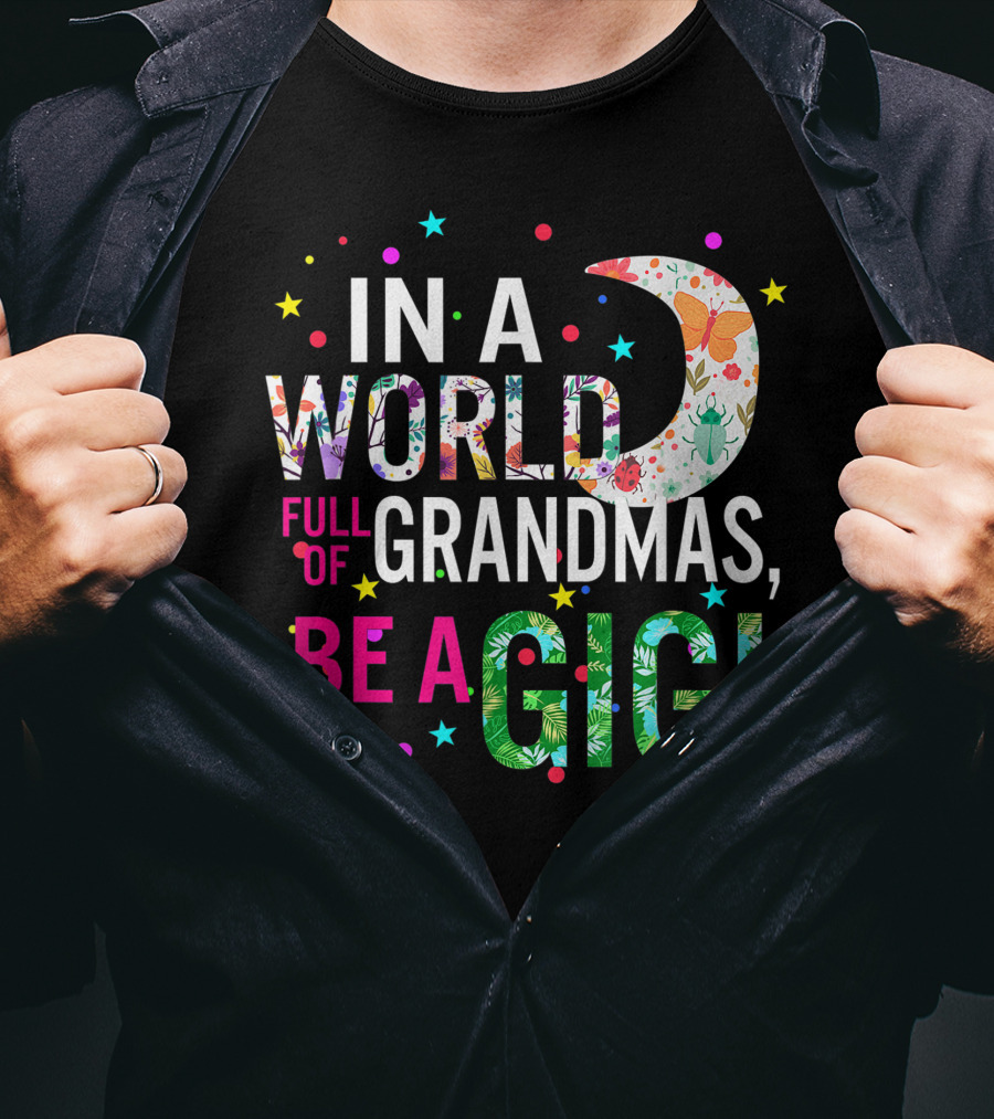 In A World Full Of Grandmas Be A Gigi Floral Moon Stars T-Shirt