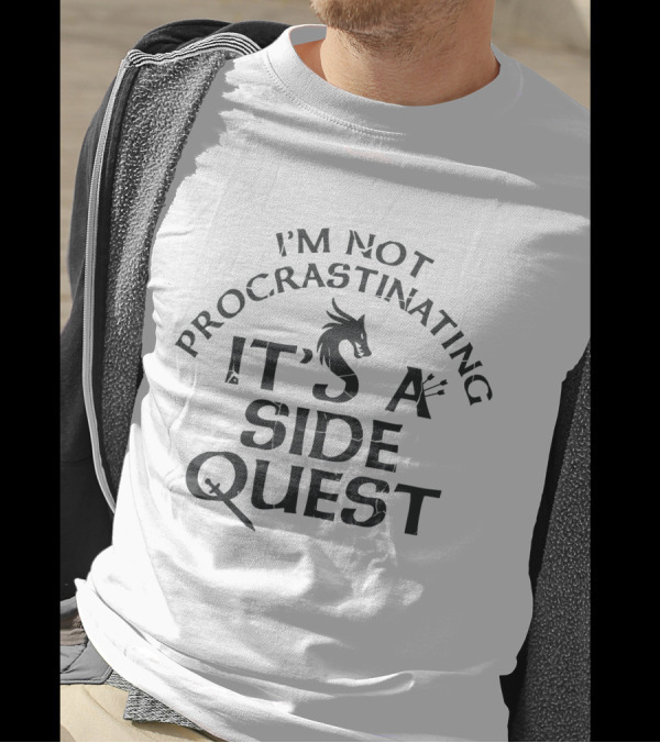 I'm Not Procrastinating It's A Side Quest T-Shirt