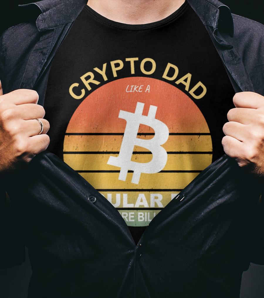 Crypto Dad Like A Regular Dad But Future Billionaire T-Shirt