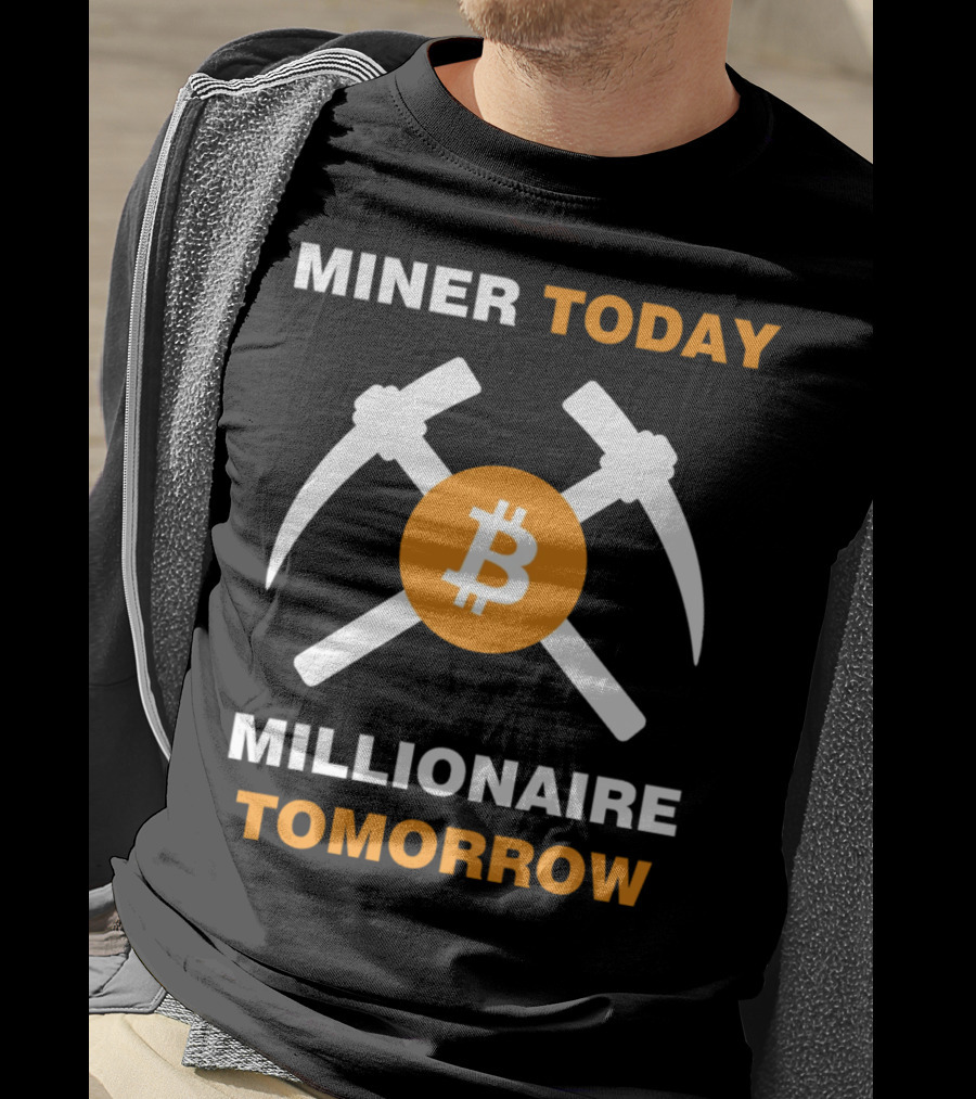 Miner Today Millionaire Tomorrow Bitcoin Symbol With Crossed Pickaxes T-Shirt