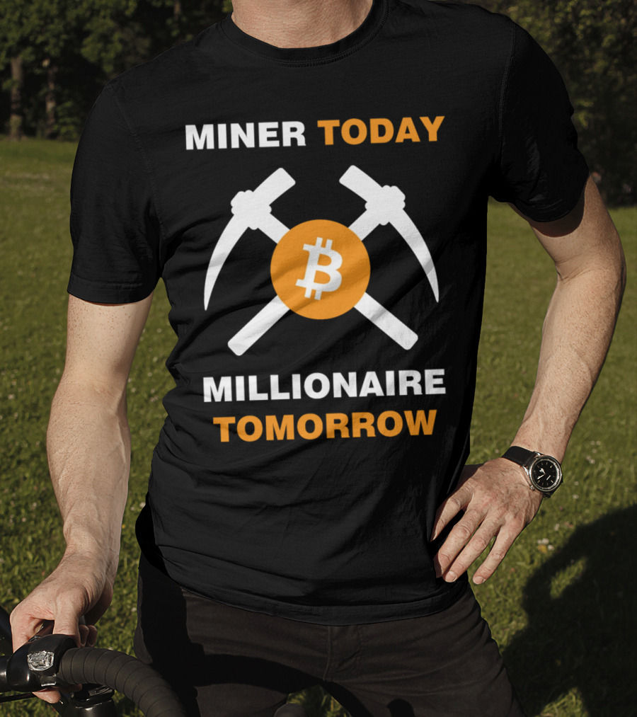 Miner Today Millionaire Tomorrow Bitcoin Symbol With Crossed Pickaxes T-Shirt