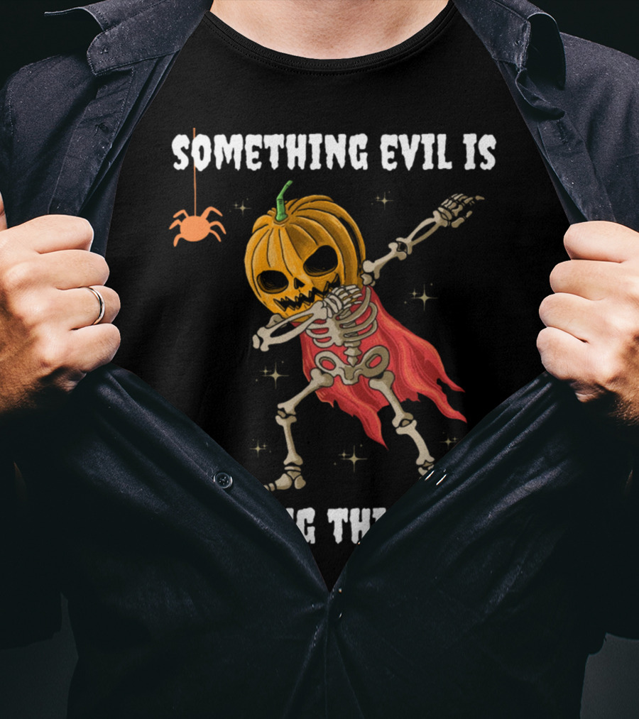 Something Evil Is Coming This Way Dabbing Pumpkin Skeleton Halloween T-Shirt