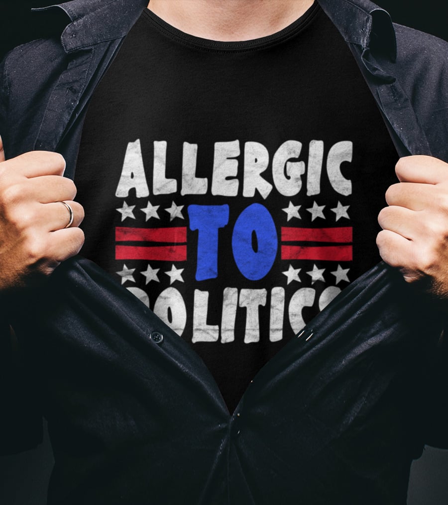 ALLERGIC TO POLITICS Patriotic T-Shirt