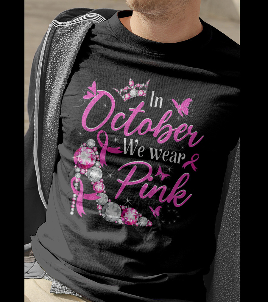 In October We Wear Pink Breast Cancer Awareness Rhinestone Crown Ribbon Butterflies T-Shirt