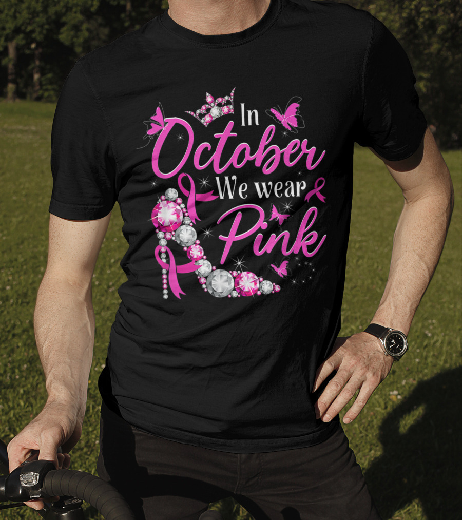 In October We Wear Pink Breast Cancer Awareness Rhinestone Crown Ribbon Butterflies T-Shirt