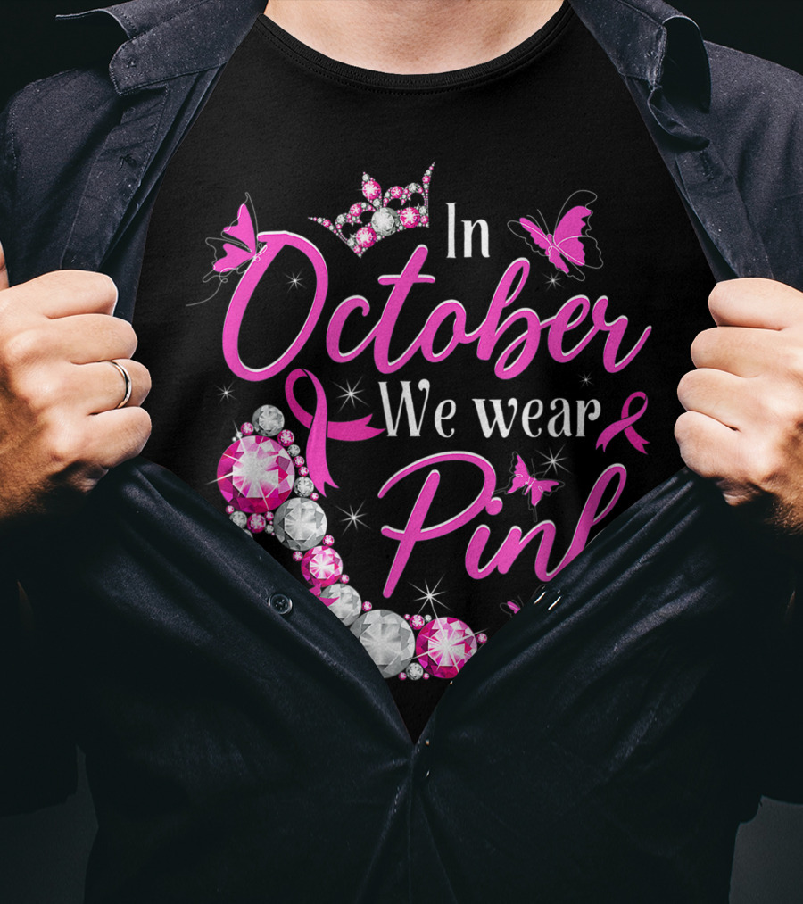 In October We Wear Pink Breast Cancer Awareness Rhinestone Crown Ribbon Butterflies T-Shirt