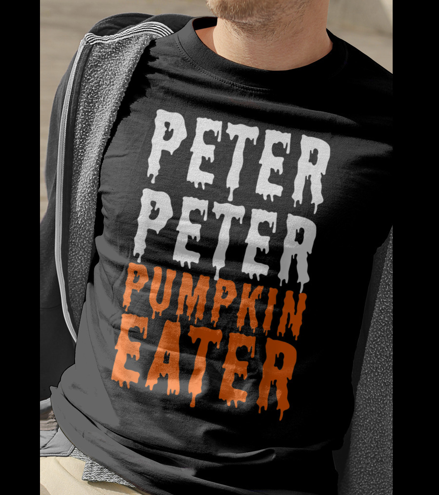 Peter Peter Pumpkin Eater Dripping Halloween Font T-Shirt