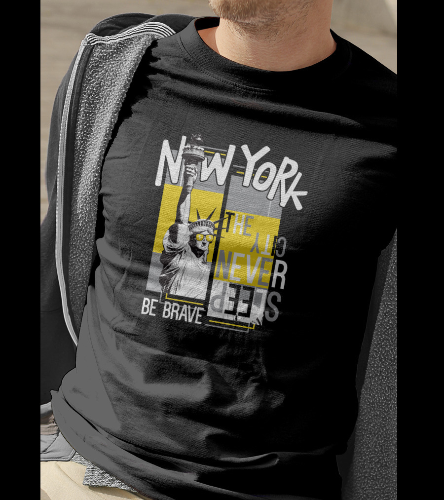 New York City Never Sleeps Statue Of Liberty Be Brave T-Shirt