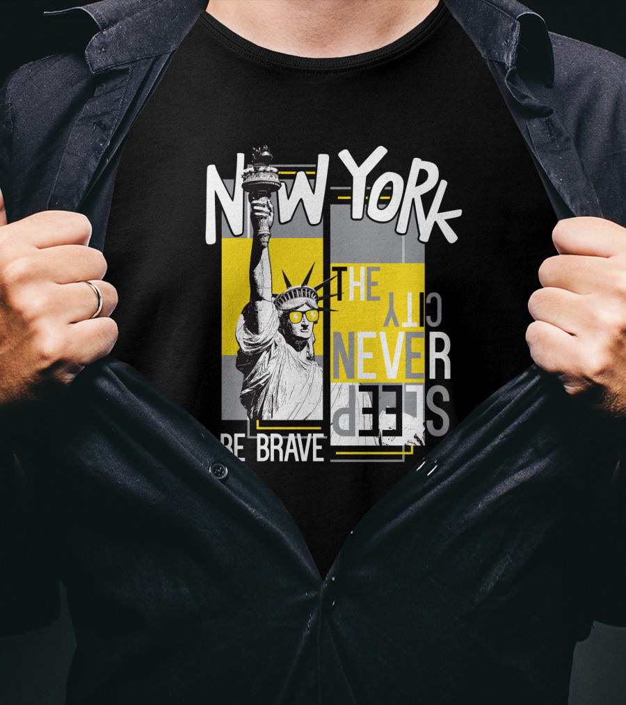 New York City Never Sleeps Statue Of Liberty Be Brave T-Shirt