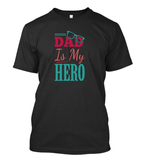 Dad Is My Hero With Glasses T-Shirt