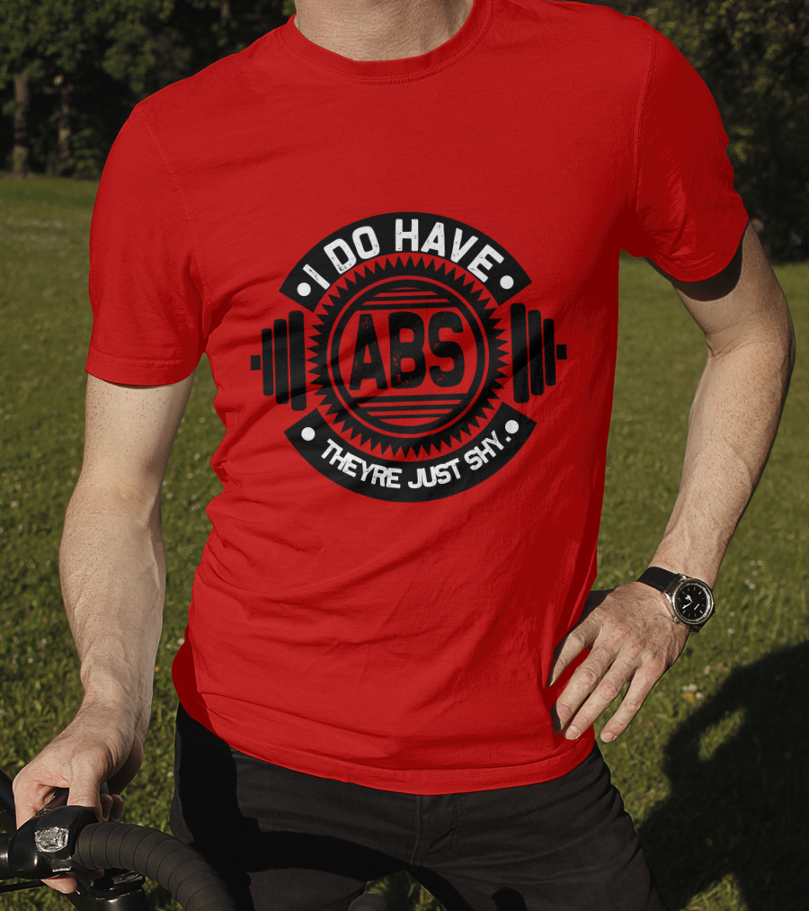 I Do Have ABS They're Just Shy Fitness Humor Weightlifting T-Shirt