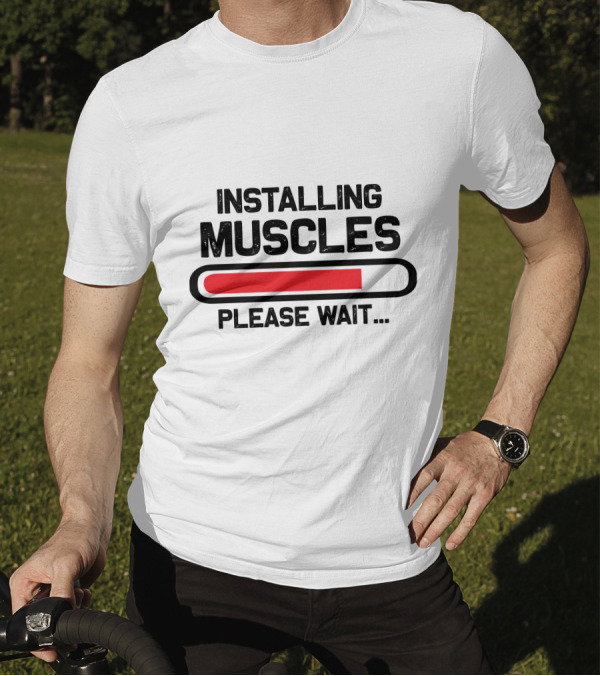 INSTALLING MUSCLES PLEASE WAIT LOADING BAR T-Shirt