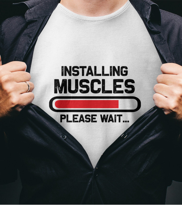 INSTALLING MUSCLES PLEASE WAIT LOADING BAR T-Shirt