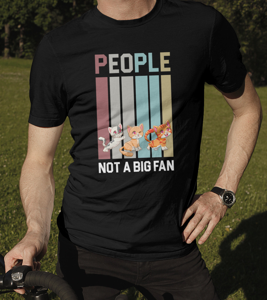 People Not A Big Fan Cat Cat Cat T-Shirt