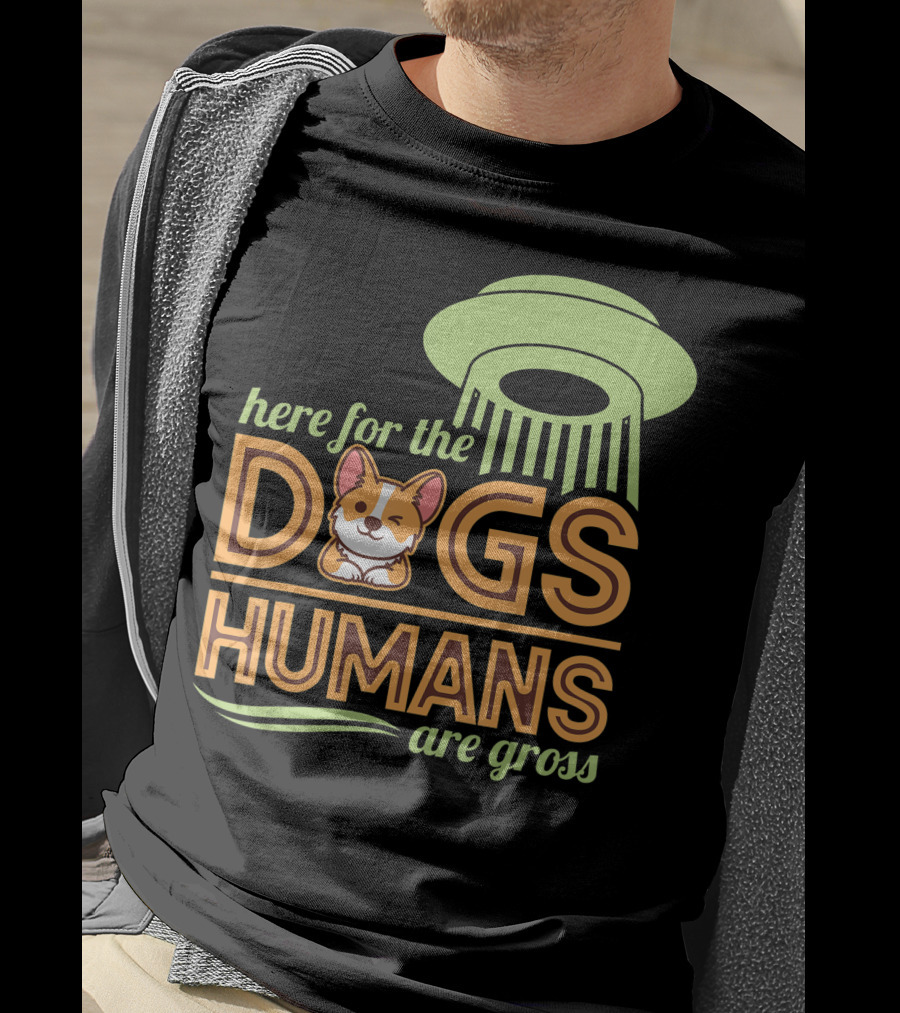 Here For The Dogs Humans Are Gross UFO Corgi T-Shirt