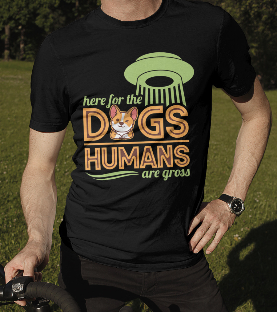 Here For The Dogs Humans Are Gross UFO Corgi T-Shirt