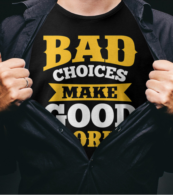 Bad Choices Make Good Stories Sarcastic Bold Yellow T-Shirt