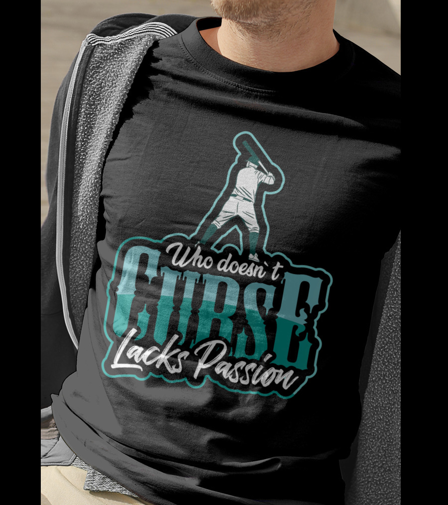 Baseball Player Who DoesnT Curse Lacks Passion T-Shirt